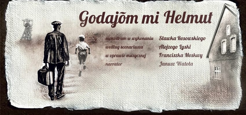 Spektakl “Godajom mi Helmut” już 25 października w chorzowskim skansenie
