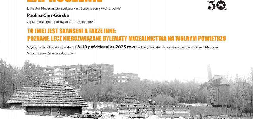 To (nie) jest skansen! A także inne: poznane, lecz nierozwiązane dylematy muzealnictwa na wolnym powietrzu