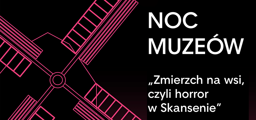 NOC MUZEÓW 2019 - Skansen Chorzów
